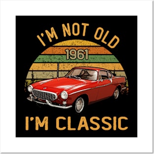 Volvo P1800 1961 I'm not old I'm classic Posters and Art